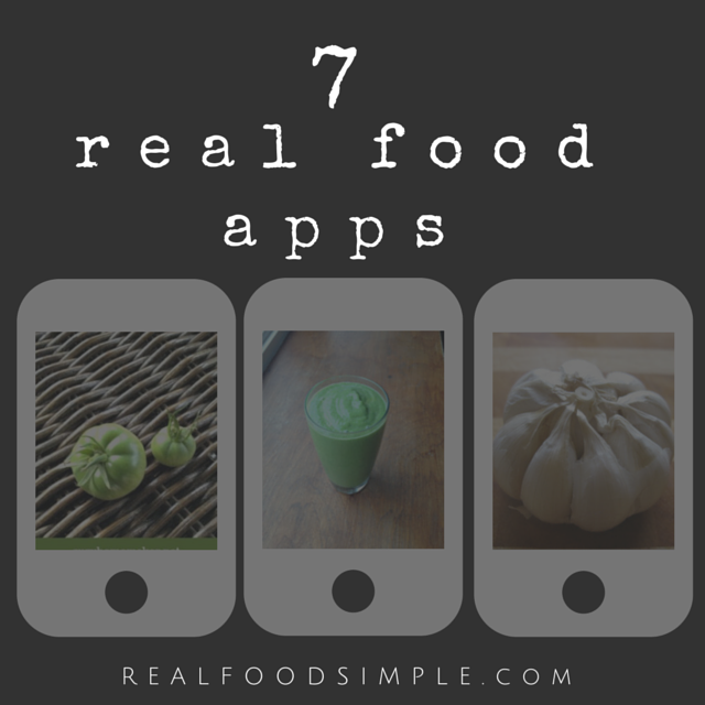 7 real food apps real food simple