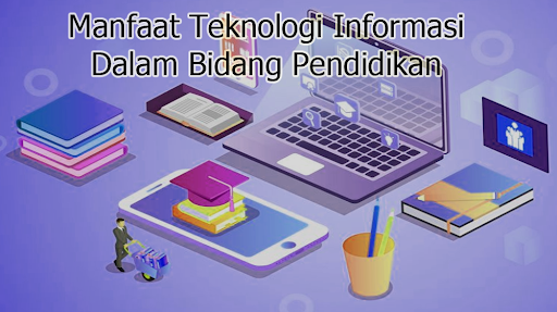 Manfaat Teknologi Informasi Dalam Bidang Pendidikan