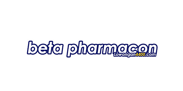 Lowongan Kerja PT. Beta Pharmacon April 2022
