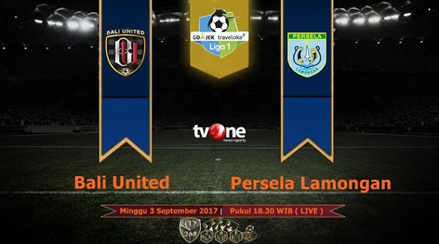 Prediksi Bola : Bali United Vs Persela Lamongan , Minggu 03 September 2017 Pukul 18.30 WIB @ TVONE