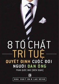 8 Tố Chất Trí Tuệ Quyết Định Cuộc Đời Người Đàn Ông - Phạm Quốc Bảo