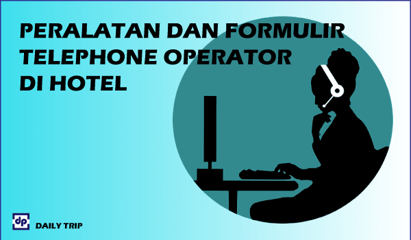 peralatan telephone operator di hotel, formulir yang digunakan oleh bagian telepon operator
