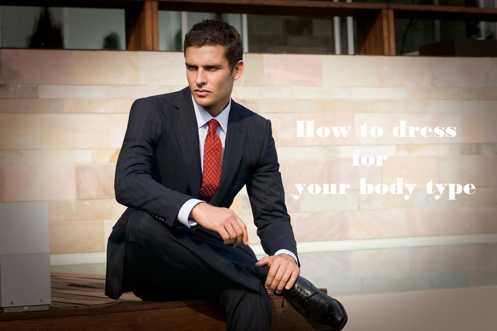 How to Dress for Your Body Type Maxium Buff