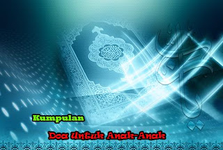 Kumpulan Doa Sehari-Hari Kumpulan Doa Sehari-Hari Islam Untuk Anak-Anak Lengkap Beserta Latinnya