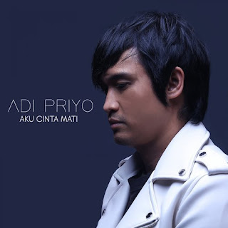 Lirik Lagu Adi Priyo - Aku Cinta Mati Terbaru Lirik Lagu Adi Priyo - Aku Cinta Mati - Pancaswara