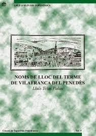 "Noms de lloc del terme de Vilafranca del Penedès". Institut d'Estudis Penedesencs, 2015