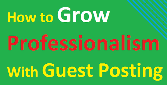 How to Grow Professionalism With Guest Posting