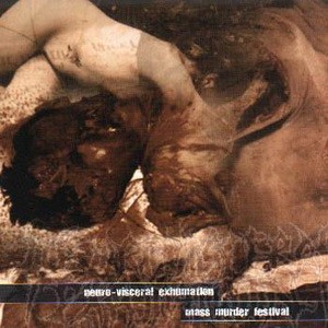 http://4.bp.blogspot.com/-BarJ9Fsogtk/TdnWQROLhfI/AAAAAAAAARw/kTyEoDoZN8Q/s1600/Neuro-visceral+exhumation+-+mass+murder+festival.jpg