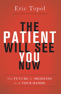 The Patient Will See You Now: the Future of Medicine in Your Hands by Eric Topol The Patient Will See You Now: the Future of Medicine in Your Hands by Eric Topol