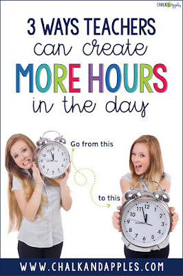 3 ways teachers can create more hours in the day Simple tips to help you stop bringing your work home!