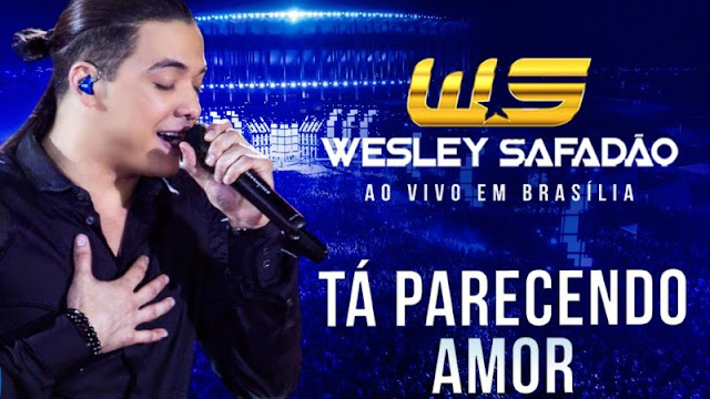 Wesley Safadão - Tá parecendo amor Wesley Safadão - Tá parecendo amor