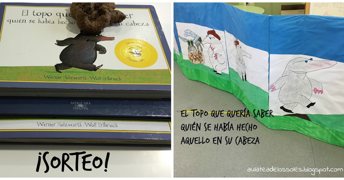 El Aula De Los Soles Un Aula Libre De Fichas Y Libros De Texto Para Niños Con Tea El Topo Que Quería Saber Quién Se Había Hecho Aquello En Su Cabeza