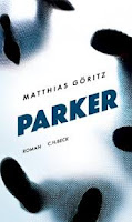 Parker Matthias Göritz Bestseller Roman Thriller ähnlich wie House of Cards Neuerscheinungen Frühjahr 2018 März Leselust Bücherblog
