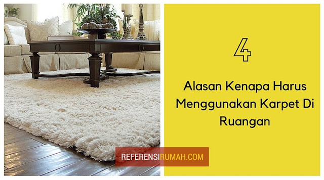 4 Alasan Kenapa Harus Menggunakan Karpet Di Ruangan dalam Rumah Anda 4 Alasan Kenapa Harus Menggunakan Karpet Di Ruangan dalam Rumah Anda