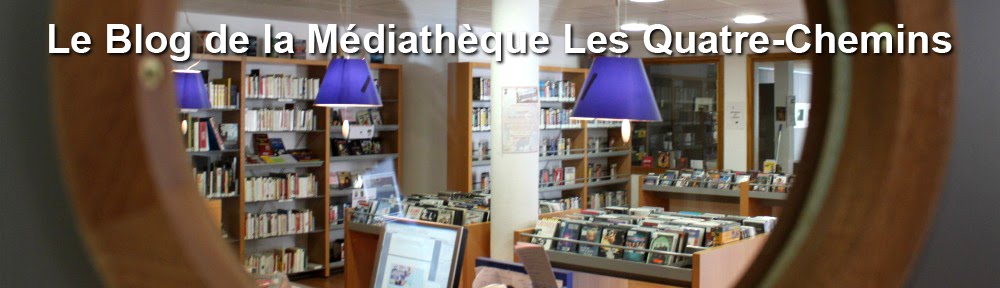 Le Blog de la Médiathèque Les Quatre-Chemins