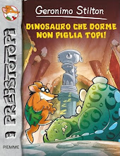 Agosto 2012. I Preistotopi #7: Dinosauro che dorme non piglia topi! [narrativa]