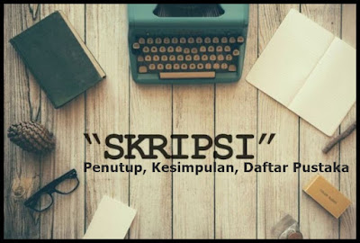 Contoh Pembuatan Skripsi BAB V Penutup Kesimpulan Daftar Pustaka 