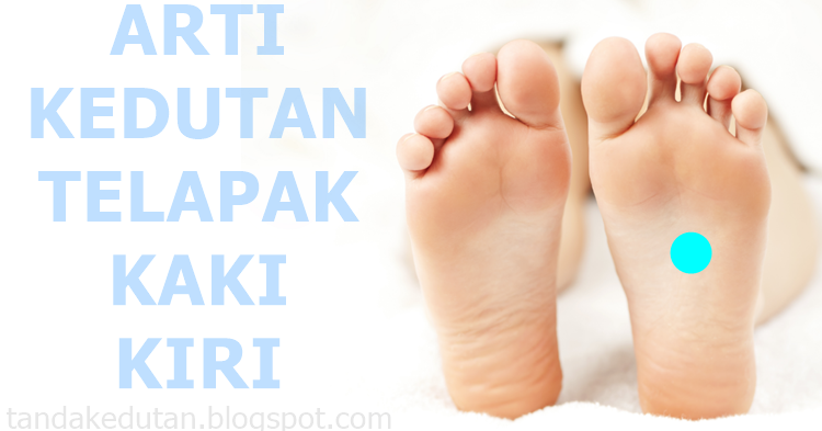 Arti Kedutan Telapak Kaki Kiri Menurut Primbon