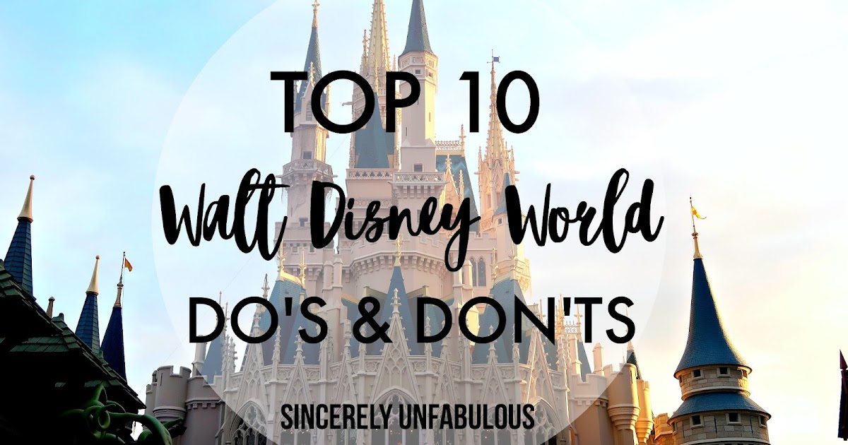 10 Walt Disney World Do's & Don'ts Sincerely Unfabulous