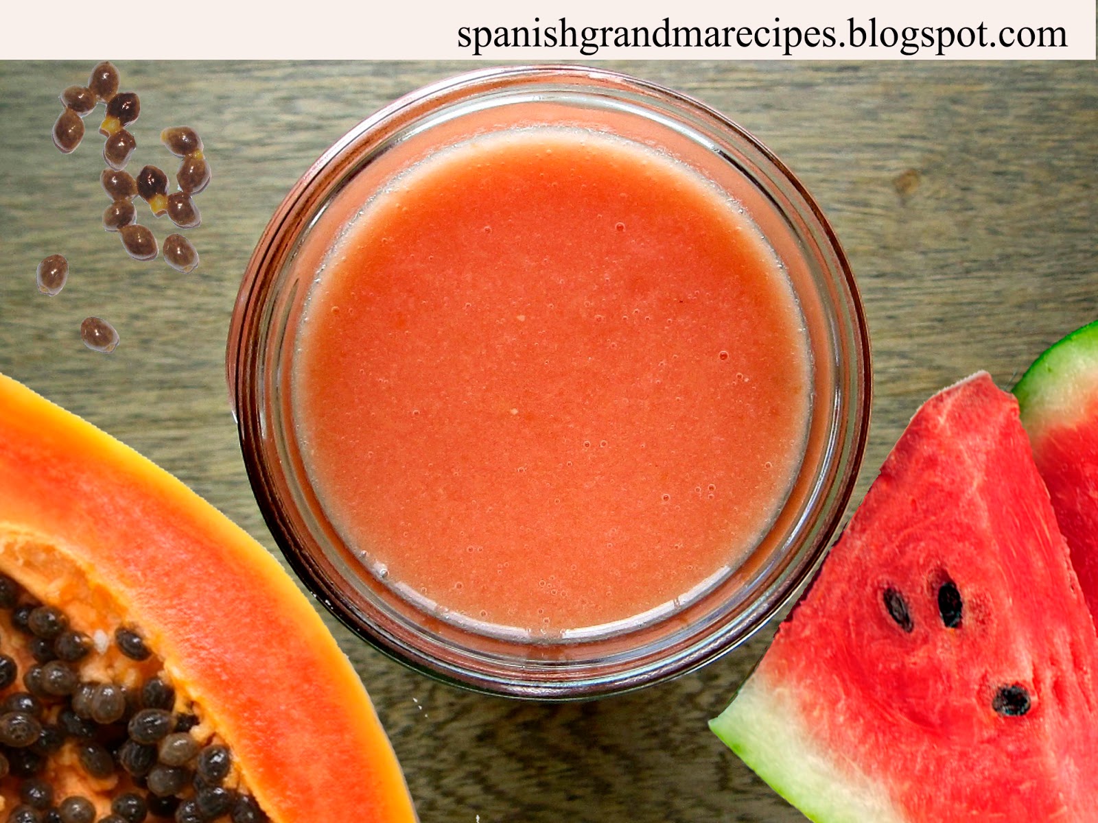 Spanish Grandma Recipes Watermelon and papaya smoothie