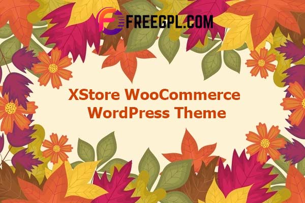XStore - Responsive Multi-Purpose WooCommerce Theme Free Download