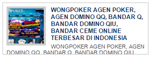 wongpoker agen poker, agen domino qq, bandar q, bandar domino qiu, bandar ceme online terbesar di indonesia blog wonk bejho