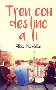 Tren con destino a ti, Alba Navalon