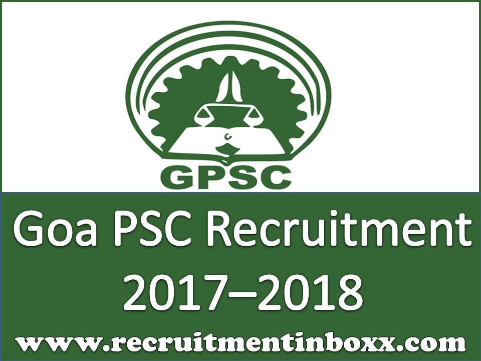 Goa PSC Recruitment 2017–2018 Goa PSC Recruitment