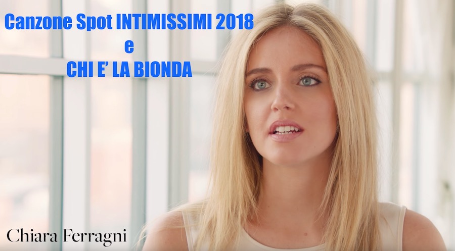 Canzone Pubblicità Intimissimi 2018 con Chiara Ferragni Modella