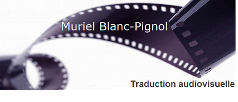 Muriel Blanc-Pignol - Adaptatrice audiovisuelle