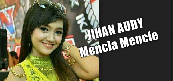 Download Lagu Jihan Audy - Mencla Mencle Mp3 M4 Dangdut Koplo 2018 Download Lagu Jihan Audy - Mencla Mencle Mp3 M4 Dangdut Koplo 2018,Jihan Audy, Dangdut Koplo, 2018,