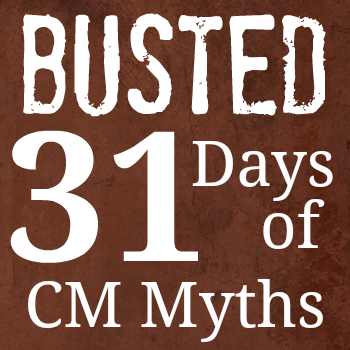 Busted: 31 Days of CM Myths