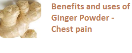 Benefits and uses of Ginger Powder - Chest pain Benefits and uses of Ginger Powder - Chest pain
