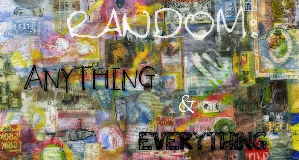 Random: Anything & Everything