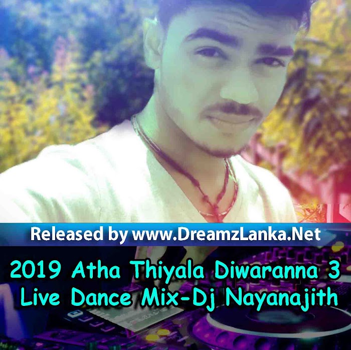 2019 Atha Thiyala Diwaranna 3 Live Dance Mix-Dj Nayanajith