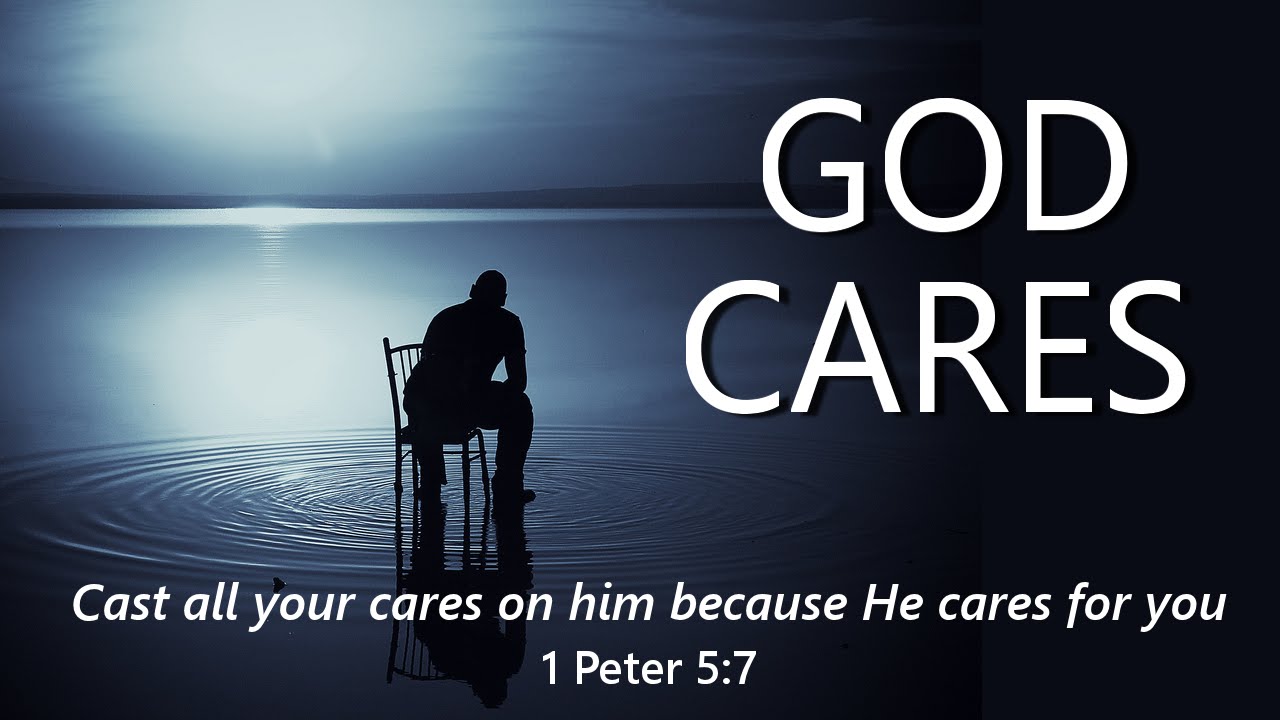 God cares. We must care
