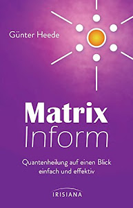 Matrix Inform: Quantenheilung auf einen Blick – einfach und effektiv