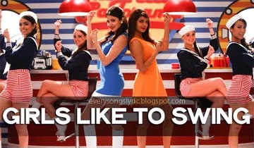 Girls Like To Swing Song Lyrics and Video - Dil Dhadakne Do 2015 Starring Priyanka Chopra, Anushka Sharma Sung by Sunidhi Chauhan