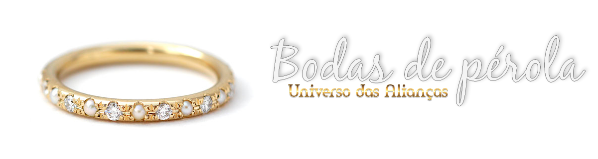 Universo das Alianças: Bodas de Pérolas