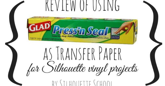Does Press 'N Seal as Vinyl Transfer Tape Really Work? (Silhouette Tutorial  & Review) - Silhouette School
