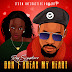 Download Audio | Ray Signature – Don’t Break My Heart