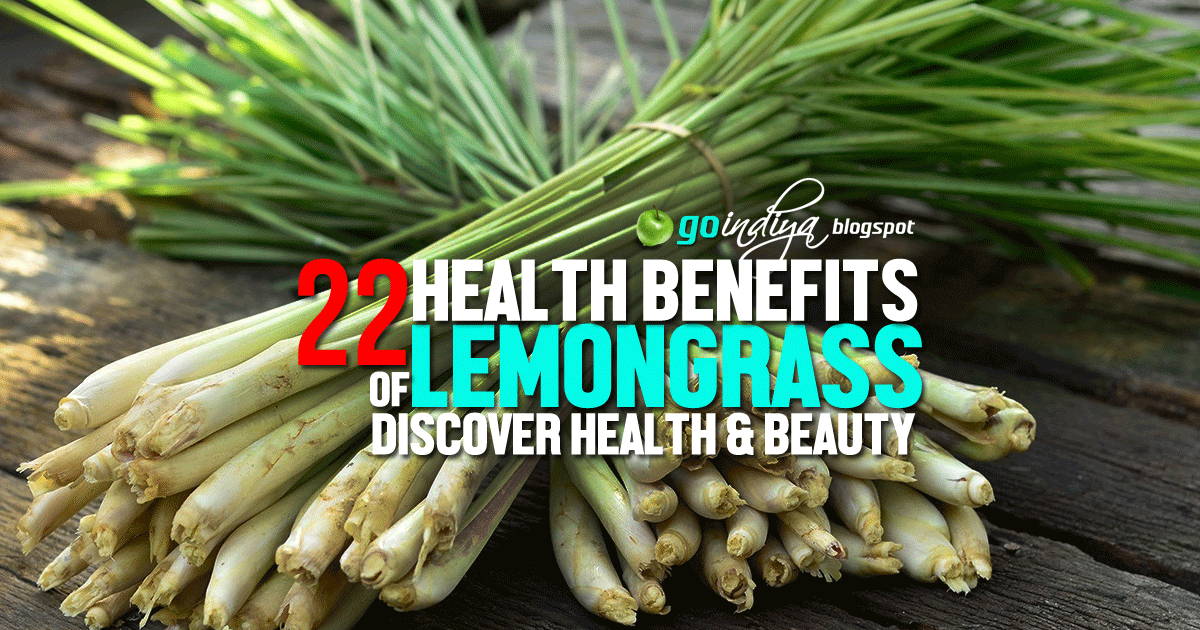 22 Benefits of Lemongrass & Lemongrass Tea/Oil for Health & Beauty