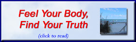 http://mindbodythoughts.blogspot.com/2014/11/feel-your-body-and-find-your-truth.html