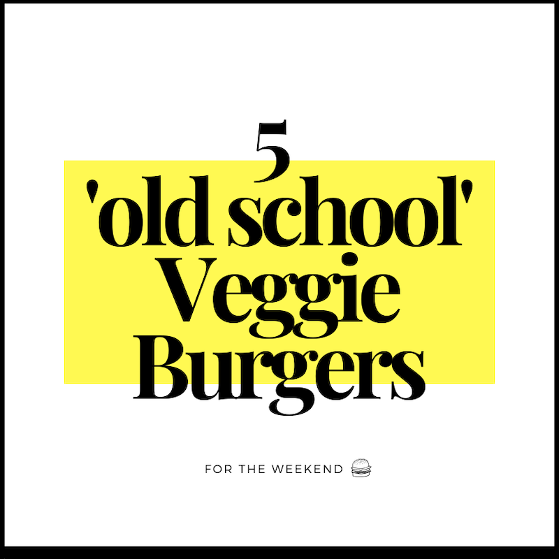 5 'Old School' Veggie Burgers for Labor Day Weekend