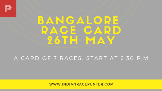 Bangalore Race Card 26th May, indiarace, racingpulse