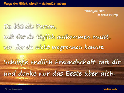 Tipps für mehr Selbstvertrauen, Selbstachtung und Selbstliebe, entdecke deine Liebe Coaching Beratung Training Transformation Quantenheilung, Wege der Glücklichkeit, medawin, Marion Dammberg, Motivation, Selbstvertrauen Selbstbewusstsein gewinnen, Selbstbestimmt leben, Bewusstsein, Gehe den Weg deines Herzens, Ziele erreichen, Wege zum Erfolg, Glück, Liebe, Freiheit, innerer und äußerer Reichtum, bewusst leben, Ängste loslassen, Fähigkeiten Potential entdecken Wünsche Wunder Leben