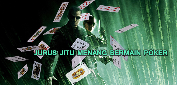 Jurus Rahasia Menang Bermain Poker Online - BUNGAQQ SITUS BandarQ ADUQ