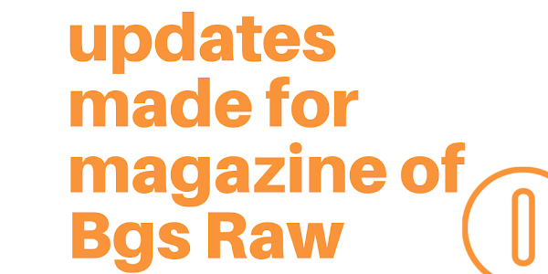 Updates Made For The Magazine of Bgs Raw - India's First Social Magazine