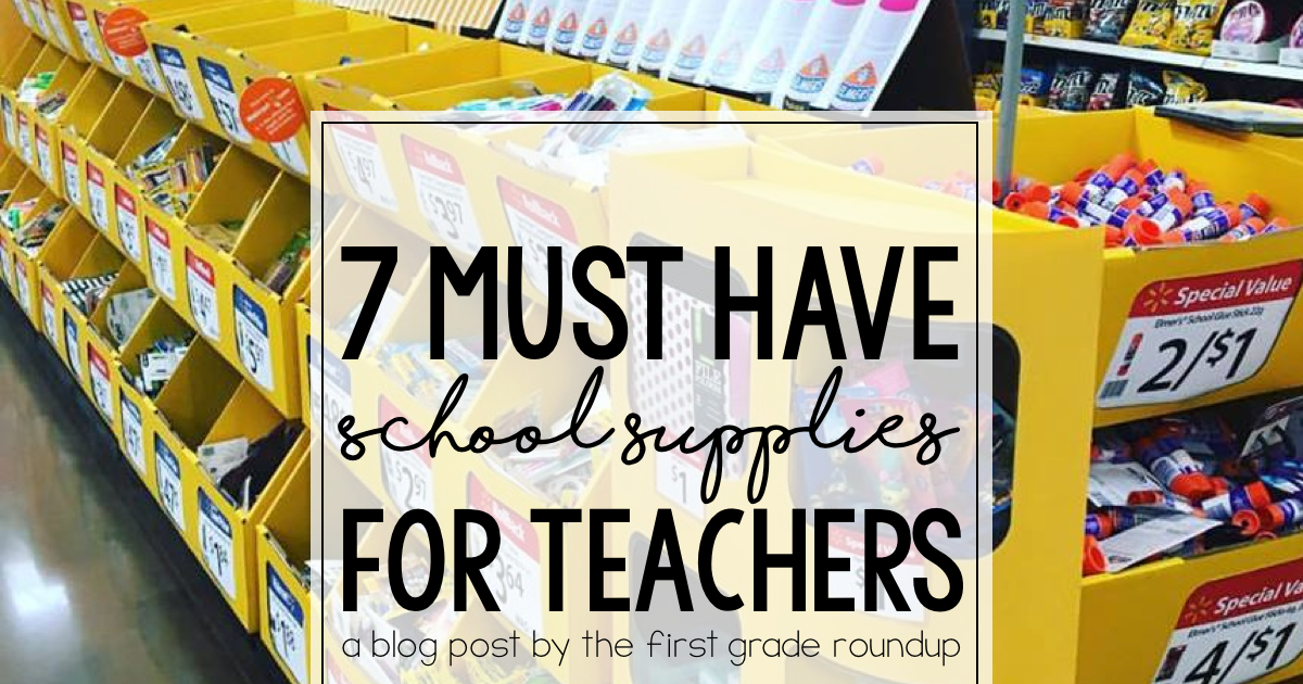 7 School Supplies Every Teacher Needs Firstgraderoundup
