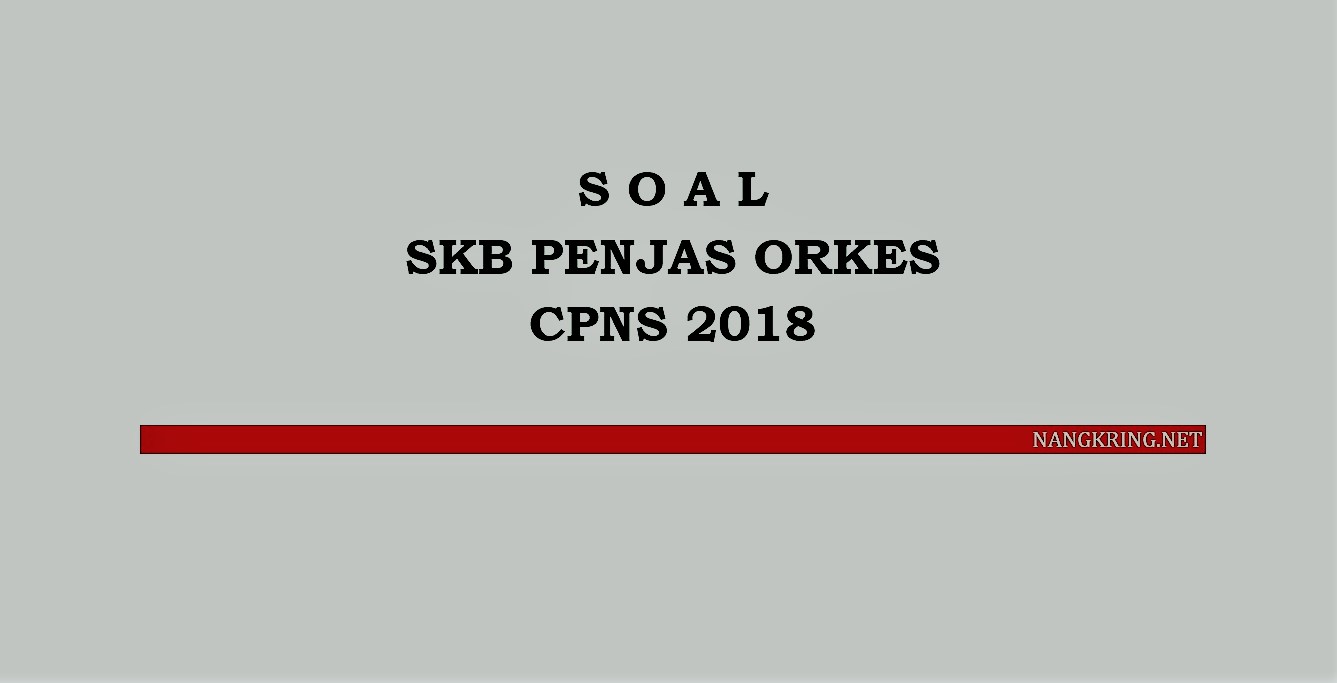 Soal SKB Penjas Orkes CPNS 2018 semoga dapat menjadi bahan rujukan dalam menempuh ujian Seleksi Kompetensi Bidang (SKB)